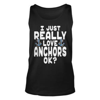 I Just Really Love Anchors - Cute Anchor Unisex Tank Top | Mazezy