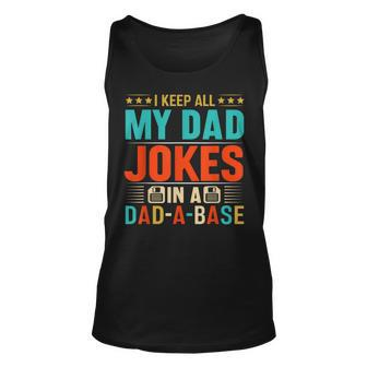 I Keep All My Dad Jokes In A Dad-A-Base Fathers Day Funny Unisex Tank Top | Mazezy