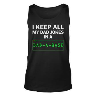 I Keep All My Dad Jokes In A Dad-A-Base Funny Dad Joke Gift Unisex Tank Top - Thegiftio UK