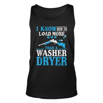 I Know How To Load More Than A Washer Dryer Gun Gift For Women Unisex Tank Top - Thegiftio UK