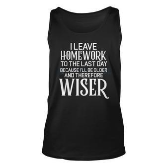 I Leave Homework To The Last Day Funny School Student Unisex Tank Top | Mazezy