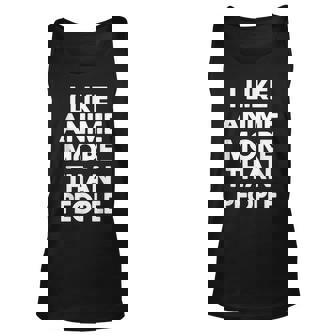 I Like Anime More Than People Otaku Gift For Women Unisex Tank Top - Thegiftio