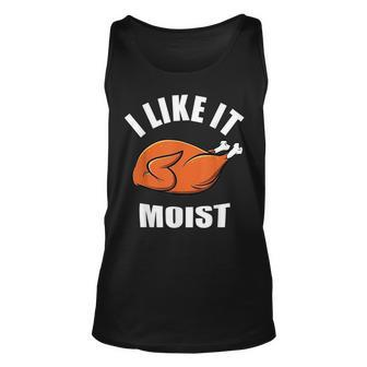 I Like It Moist Funny Thanksgiving Unisex Tank Top | Mazezy