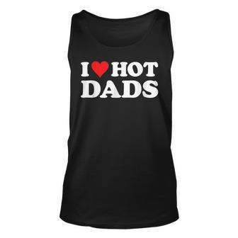 I Love Hot Dads Funny Red Heart Love Dads Unisex Tank Top | Mazezy