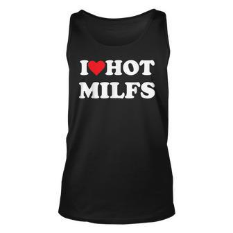 I Love Hot Milfs Unisex Tank Top | Mazezy DE