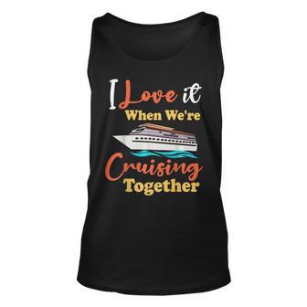 I Love It When Were Cruising Together Family Cruise 2023 Unisex Tank Top - Thegiftio UK