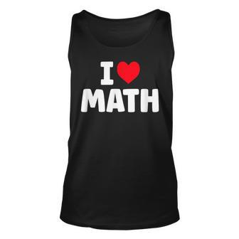 I Love Math I Heart Math Lover Mathematics Unisex Tank Top | Mazezy