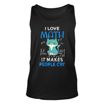 I Love Math It Makes People Cry - Funny Moody Cat Unisex Tank Top - Seseable