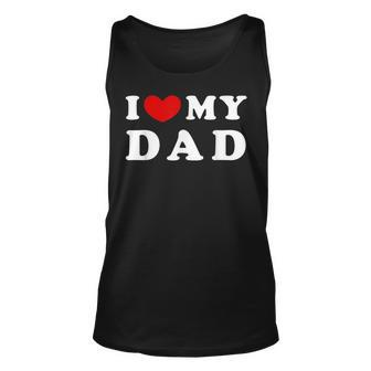 I Love My Dad I Heart My Dad Unisex Tank Top | Mazezy UK