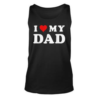 I Love My Dad Red Heart Family Matching Love Fathers Day Unisex Tank Top | Mazezy