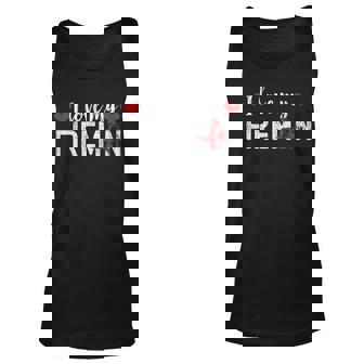 I Love My Fireman Funny Firemen Firefighter Graphic Gift For Women Unisex Tank Top - Thegiftio UK