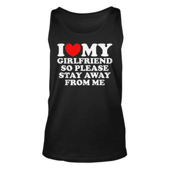I Love My Girlfriend So Please Stay Away From Me Funny Gf Unisex Tank Top - Seseable
