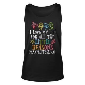 I Love My Job For All The Little Reasons Paraprofessional Unisex Tank Top | Mazezy