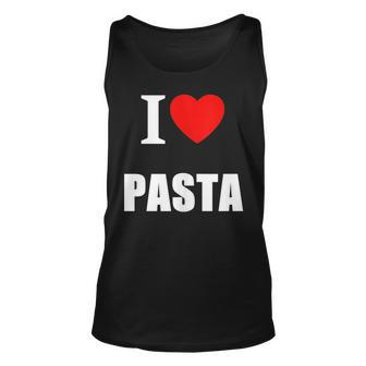 I Love Pasta Lovers Of Italian Cooking Cuisine Restaurants Unisex Tank Top | Mazezy