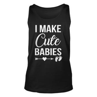 I Make Cute Babies Funny Dad New Dad Gift Unisex Tank Top | Mazezy