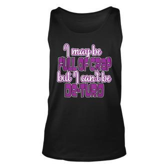 I May Be Full Of Crap Hilarious Gift For A Great Laugh Unisex Tank Top | Mazezy