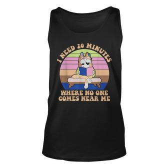 I Need 20 Minutes Where No One Comes Near Me Apparel Unisex Tank Top - Seseable