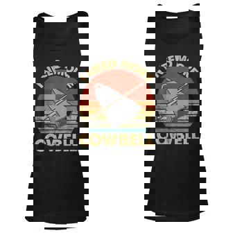 I Need More Cowbell Funny Drummer Lover Humorous Unisex Tank Top - Thegiftio UK