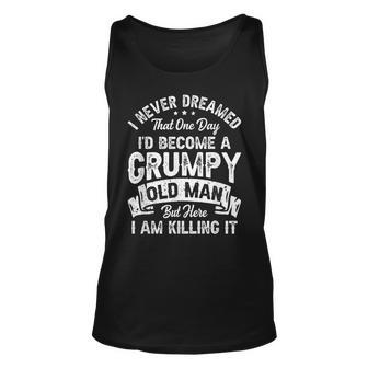 I Never Dreamed Id Be A Grumpy Old Man Grandpa Fathers Day Unisex Tank Top | Mazezy
