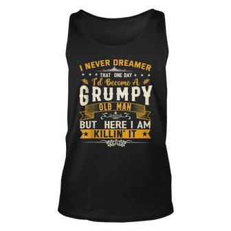 I Never Dreamed That Id Become A Grumpy Old Man Grandpa Unisex Tank Top - Seseable