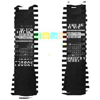 I Only Use Sarcasm Periodically Sarcasm Funny Gifts Unisex Tank Top | Mazezy