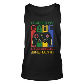 I Paused My Game To Celebrate Junenth Funny Gamer Unisex Tank Top - Thegiftio UK