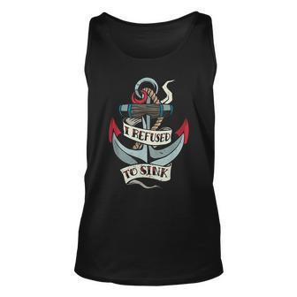 I Refused To Sink Anchor Tattoo Quote Design Unisex Tank Top | Mazezy