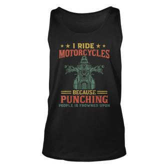 I Ride Motorcycles Because Punching People Is Frowned Upon Unisex Tank Top | Mazezy