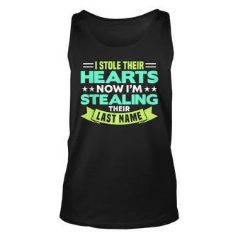 I Stole Their Hearts Now Im Stealing Their Last Name Unisex Tank Top | Mazezy