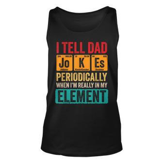 I Tell Dad Jokes Periodically Funny Pun For Fathers Day Unisex Tank Top - Seseable