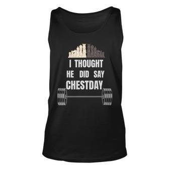 I Thought He Did Say Chestday Chest Day Bodybuilding Unisex Tank Top - Monsterry DE
