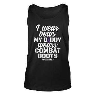I Wear Bows My Daddy Wears Combat Boots Military Gift Unisex Tank Top | Mazezy