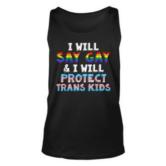 I Will Say Gay And I Will Protect Trans Kids Lgbt Gay Pride  Unisex Tank Top