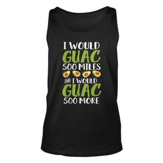 I Would Guac 500 Miles And I Would Guac 500 More Unisex Tank Top - Thegiftio UK