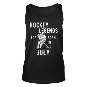 Ice Hockey Legends Are Born In July Birthday Hockey Tank Top | Mazezy