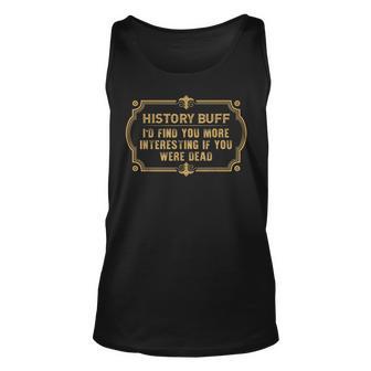 Id Find You More Interesting If You Were Dead Unisex Tank Top - Thegiftio UK