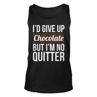 Id Give Up Chocolate But Im No Quitter Funny Chocolate Unisex Tank Top - Thegiftio UK