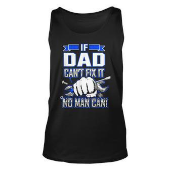 If Dad Cant Fix It No Man Can Happy Papa Father Day Unisex Tank Top | Mazezy