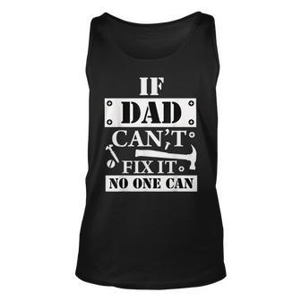 If Dad Cant Fix It No One Can Fathers Day & Birthday Unisex Tank Top | Mazezy