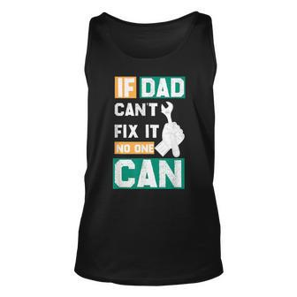 If Dad Cant Fix It No One Can Fathers Day Mechanic Dad Unisex Tank Top | Mazezy
