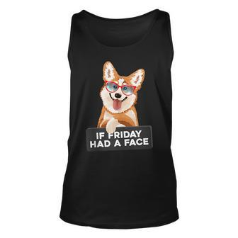 If Friday Had A Face Fluffy And Cuddly Corgi Unisex Tank Top | Mazezy