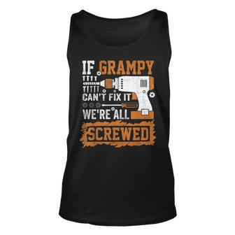If Grampy Cant Fix It Were All Screwed Fathers Day Unisex Tank Top | Mazezy