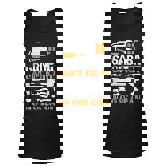 If Grandpa Cant Fix It No One Can Fathers Day Funny Grandpa Unisex Tank Top - Seseable