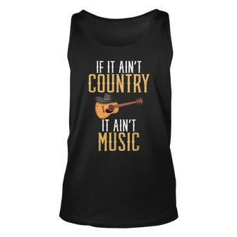 If It Aint Country It Aint Music Funny Country Music Unisex Tank Top | Mazezy
