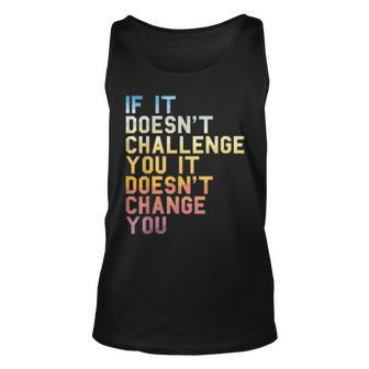 If It Doesnt Challenge You Inspirational Quote Fitness Unisex Tank Top - Thegiftio UK