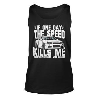 If One Day The Speed Kills Me Unisex Tank Top | Mazezy