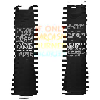 If Only Sarcasm Burned Calories Funny Workout Quote Unisex Tank Top | Mazezy