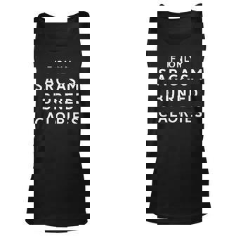 If Only Sarcasm Burned Calories Unisex Tank Top | Mazezy