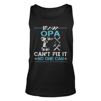 If Opa Can’T Fix It No One Can Fathers Day Unisex Tank Top | Mazezy