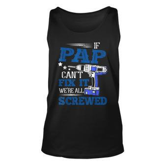 If Pap Cant Fix It Then Were Screwed Dad Gifts Unisex Tank Top | Mazezy